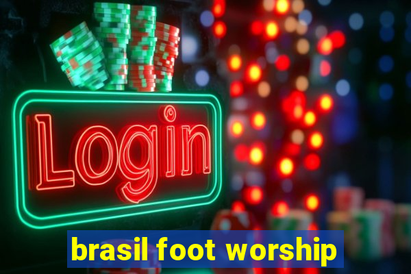 brasil foot worship